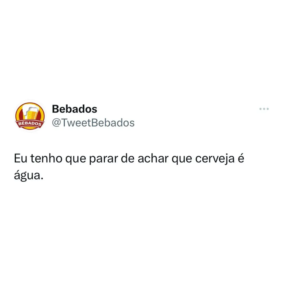 Meme de um post dizendo que precisa parar de achar que cerveja é água.