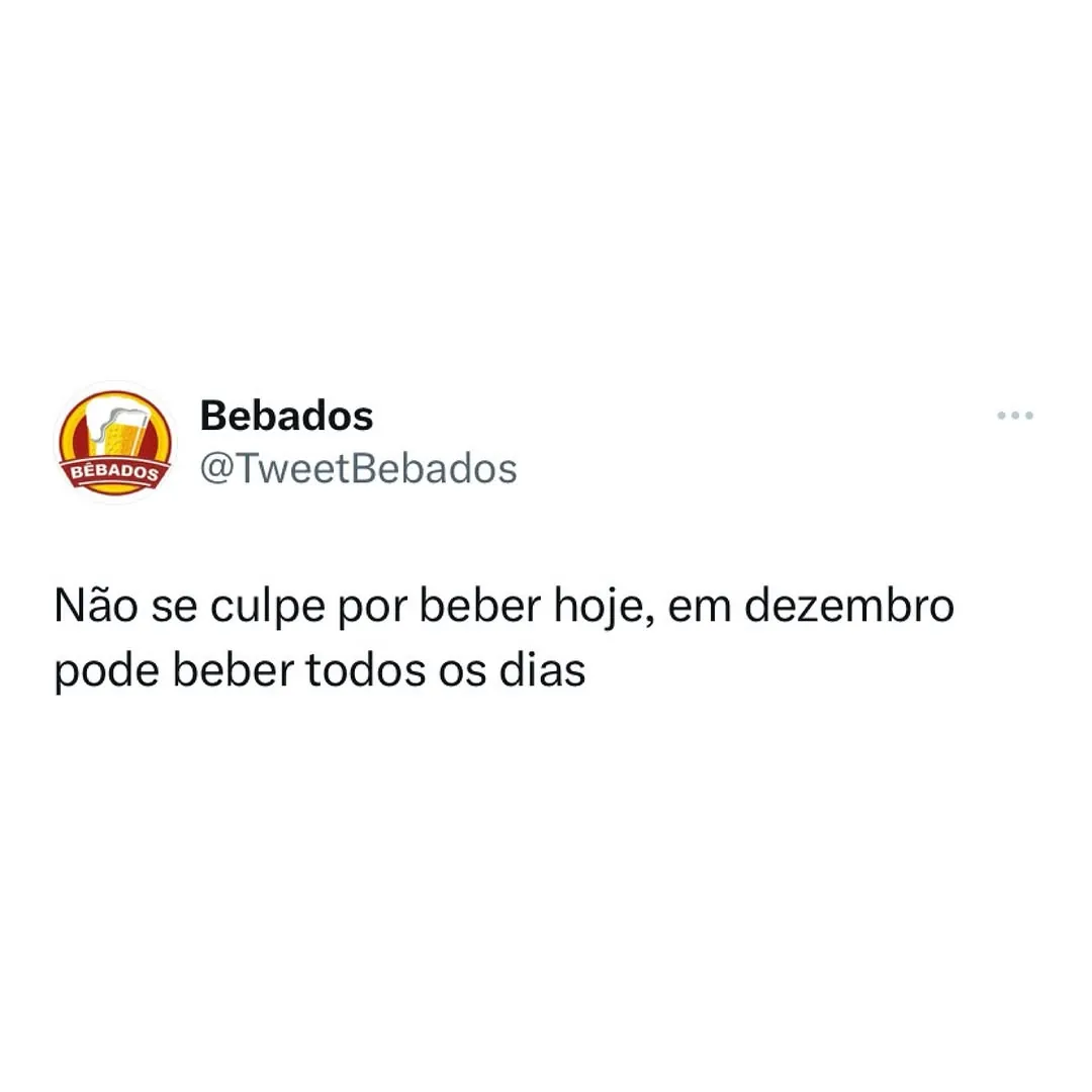 meme de desculpa para beber em dezembro com tweet da página Bebados e texto sobre beber todos os dias