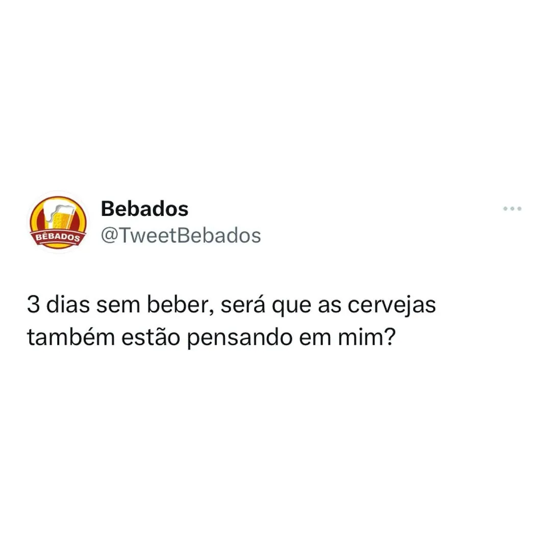 Meme de pessoa há três dias sem beber, perguntando se as cervejas também pensam nela
