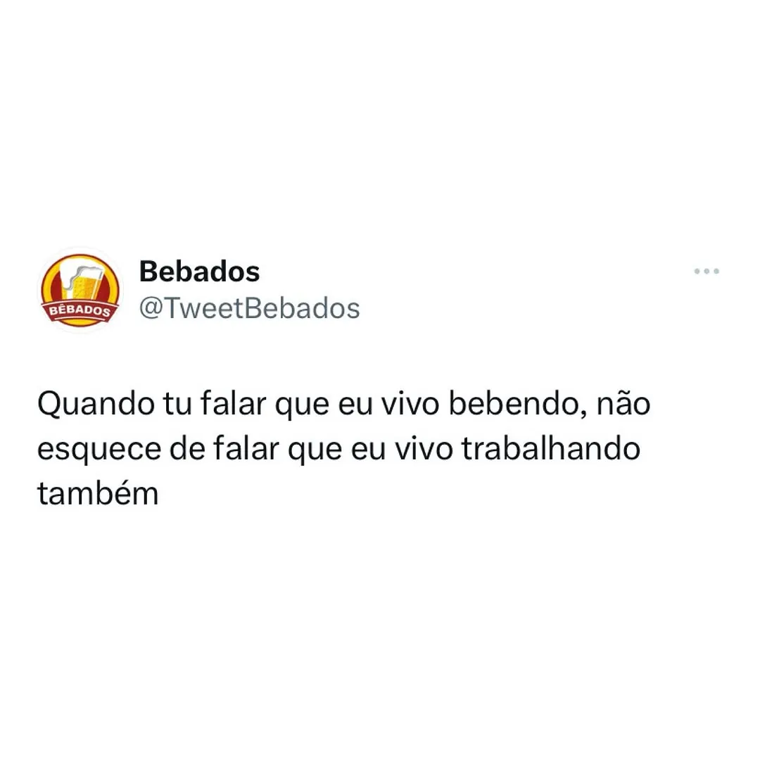 Meme de texto sobre uma pessoa que vive bebendo e trabalhando, publicado pelo perfil Bebados.