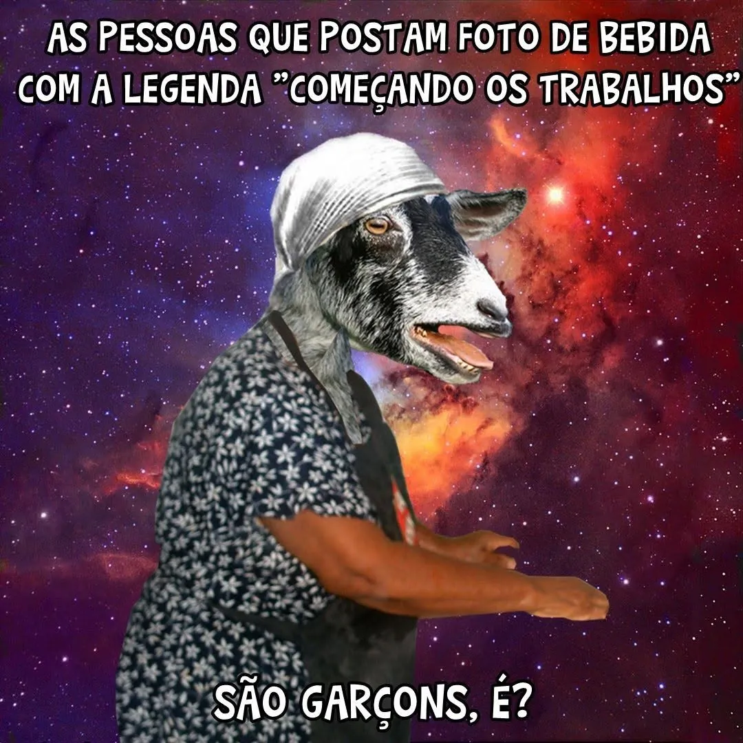 Meme de foto de bebida com começando os trabalhos mostra um bode vestido de garçom em fundo espacial
