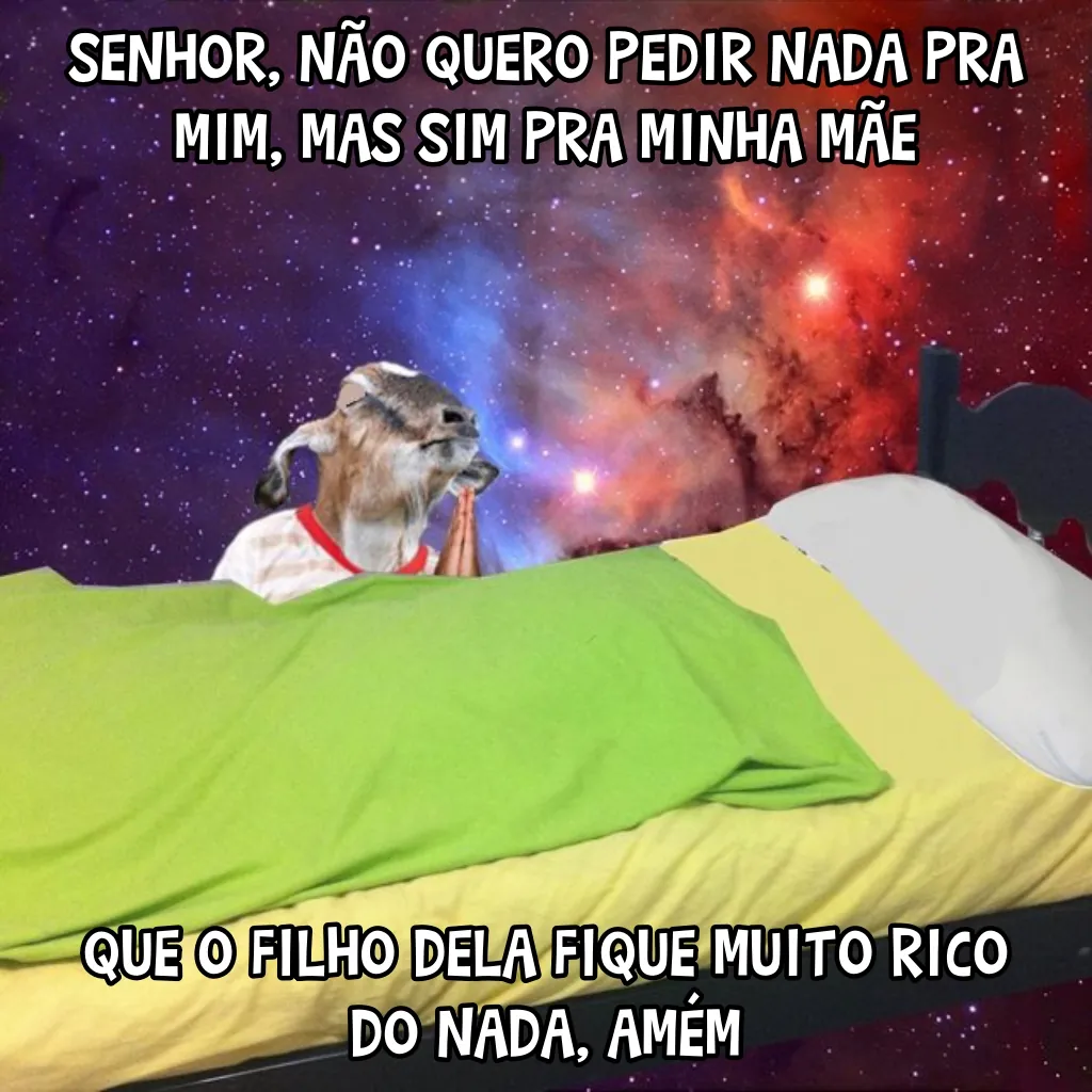 meme de um cachorro rezando na cama com texto sobre pedido pra mãe ficar muito rico do nada