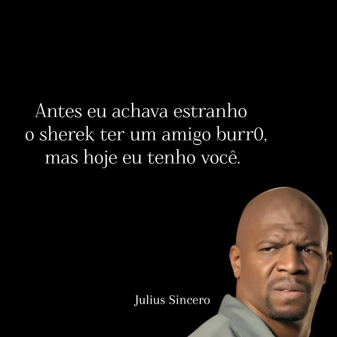 Homem com expressão desconfiada ao lado da frase sobre ter um amigo burro como no Shrek