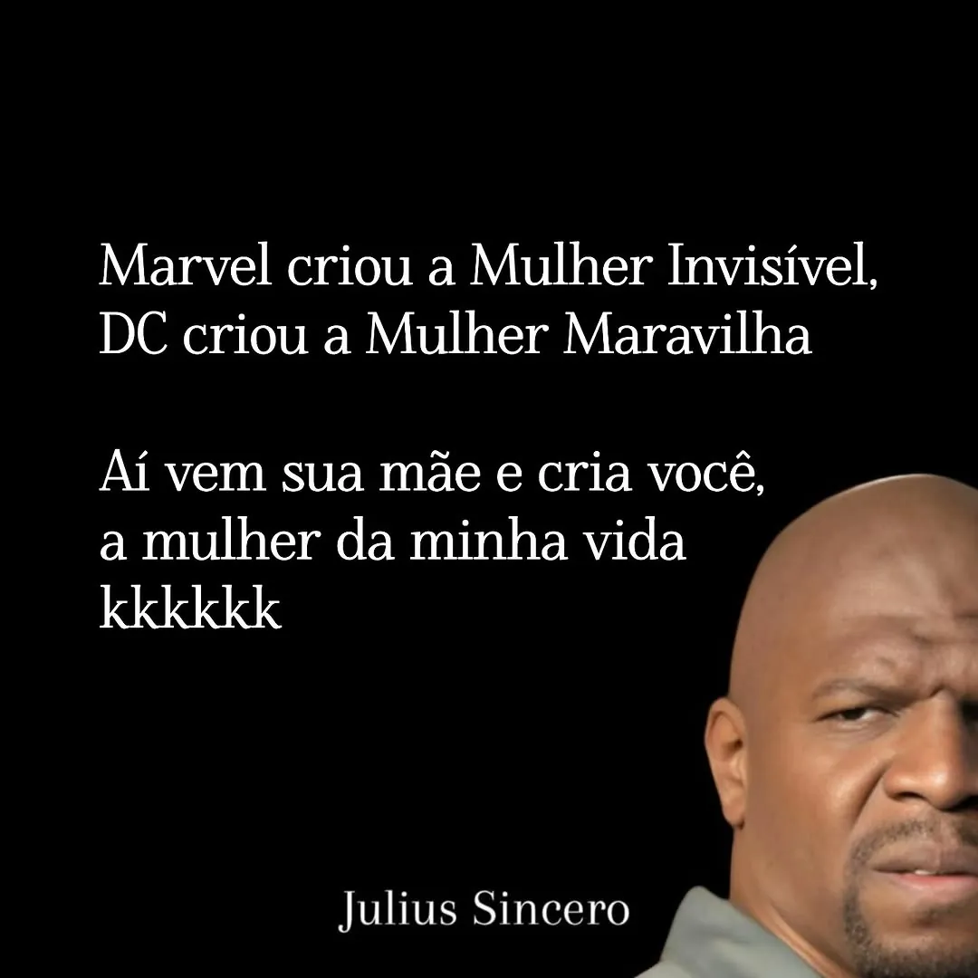 meme de mulher da minha vida com Julius Sincero e texto sobre Marvel e DC em fundo preto