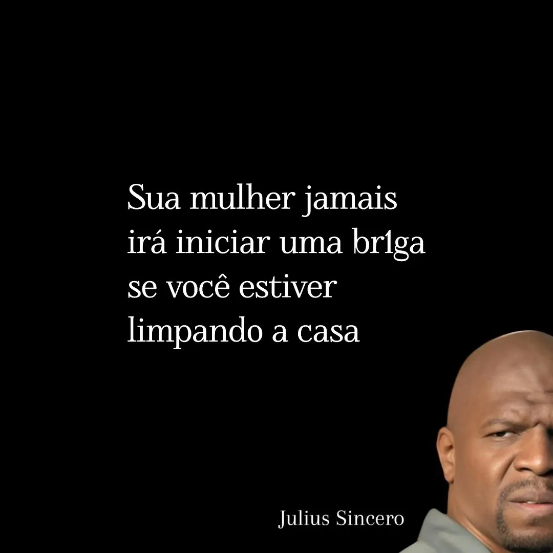 Meme de mulher não inicia briga enquanto você limpa a casa, com Julius fazendo cara desconfiada.