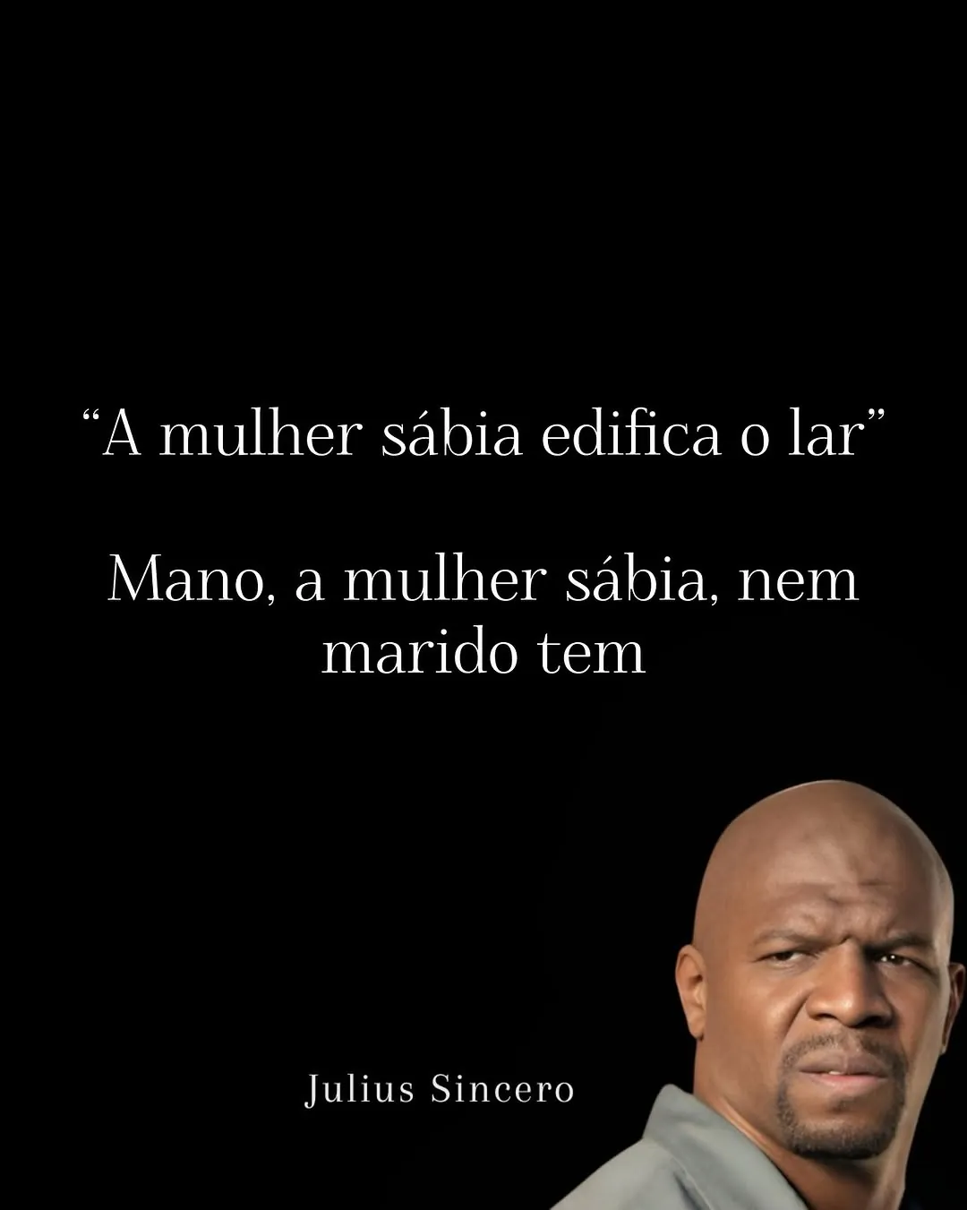 Meme de mulher sábia sem marido, com homem careca fazendo cara de confuso em fundo preto.
