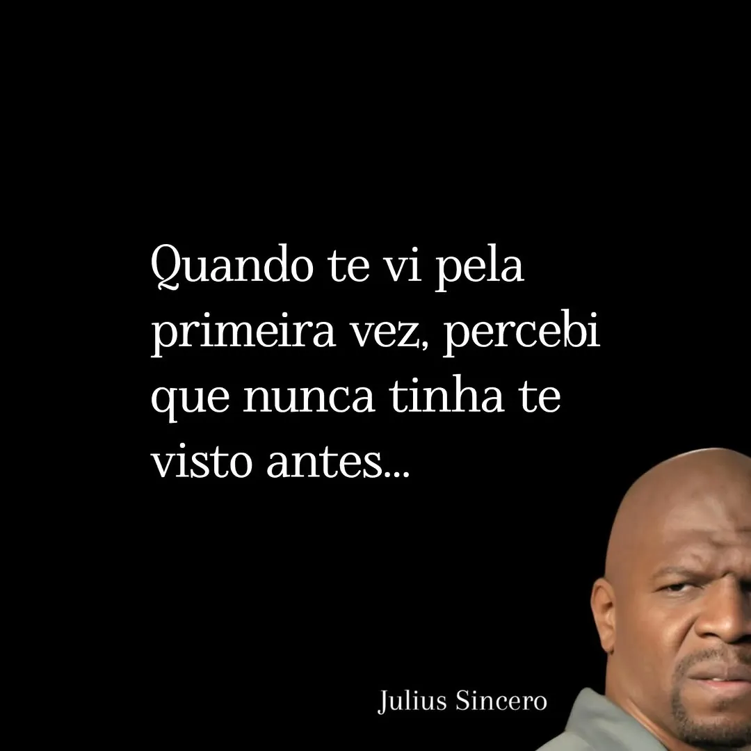 meme de quando te vi pela primeira vez com Julius Sincero olhando desconfiado em fundo preto