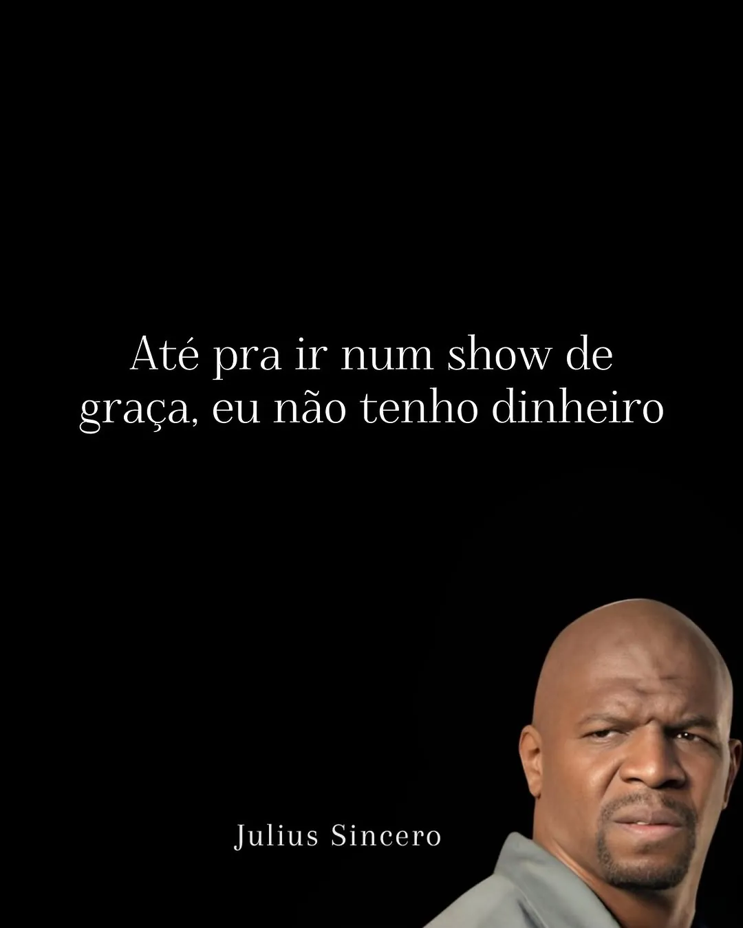meme de show de graça sem dinheiro com Julius Sincero olhando desconfiado em fundo preto