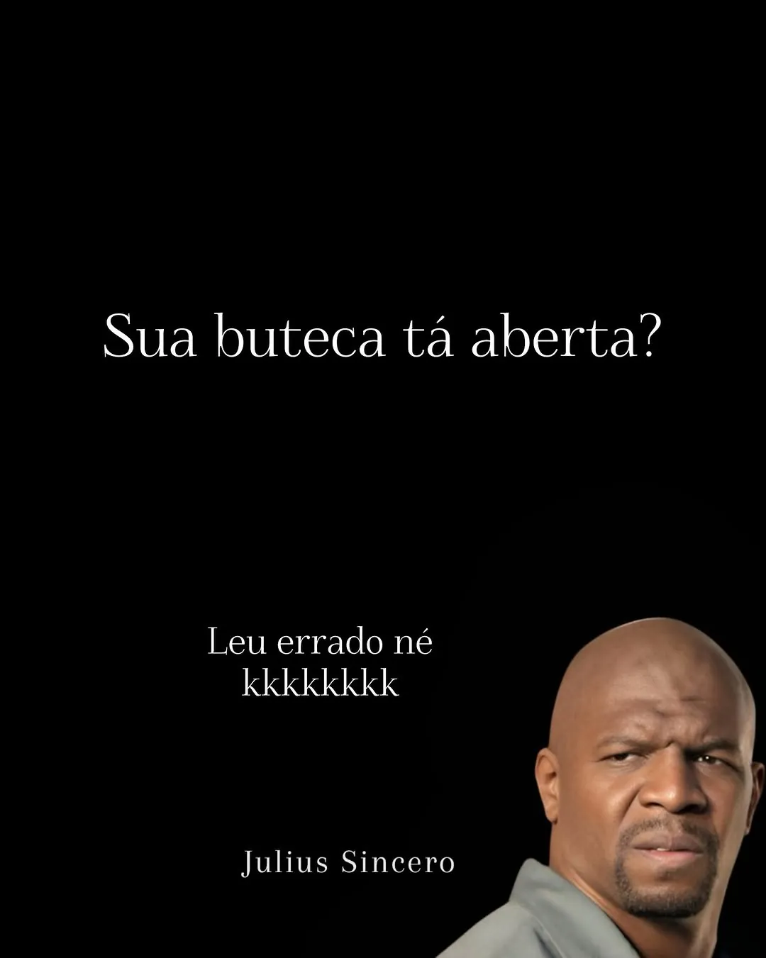 Meme de homem sério com a frase sua buteca tá aberta e a resposta leu errado né