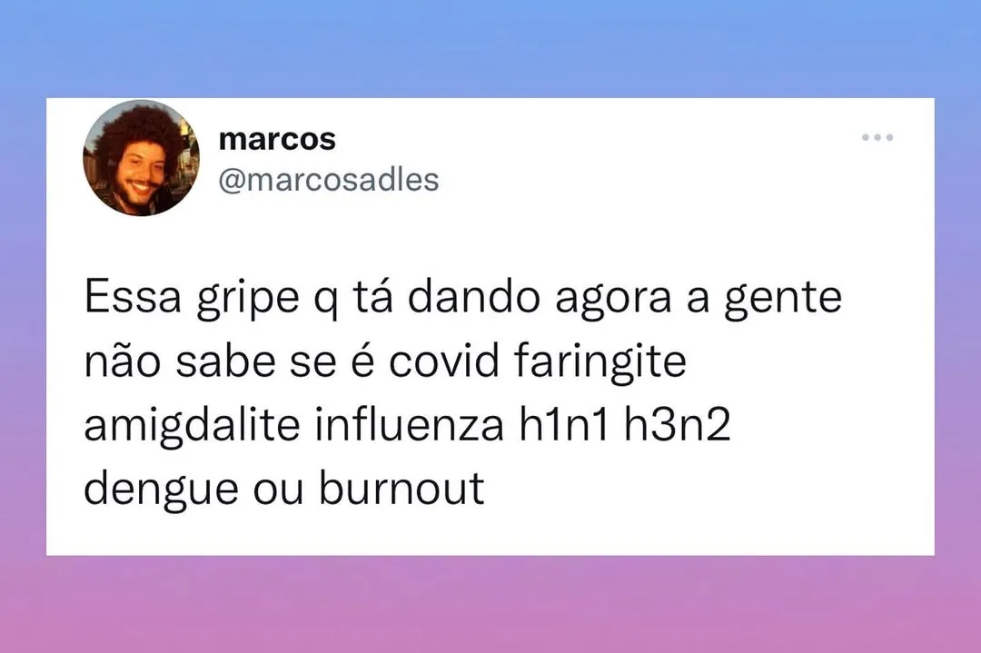 Meme de postagem sobre gripe com sintomas que podem ser covid, dengue ou burnout.