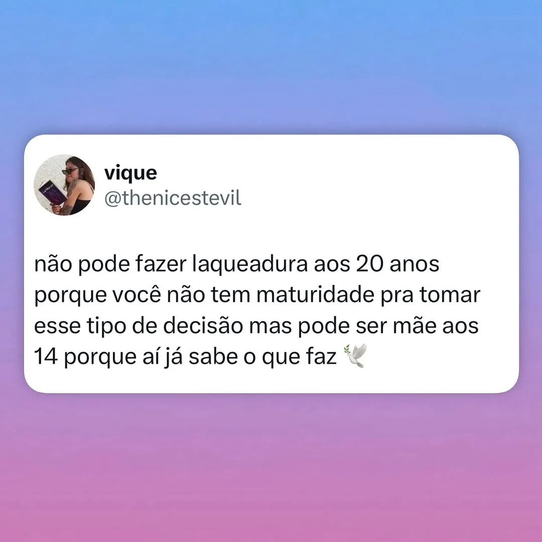 Meme de laqueadura aos 20 anos compara a suposta falta de maturidade com ser mãe aos 14.