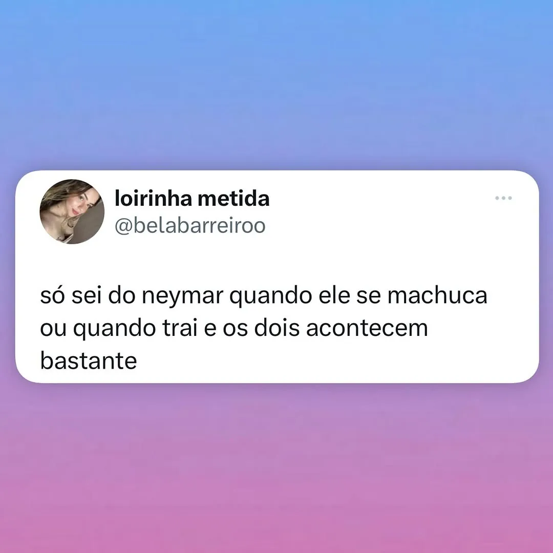 Meme de postagem dizendo que só sabe do Neymar quando ele se machuca ou trai.