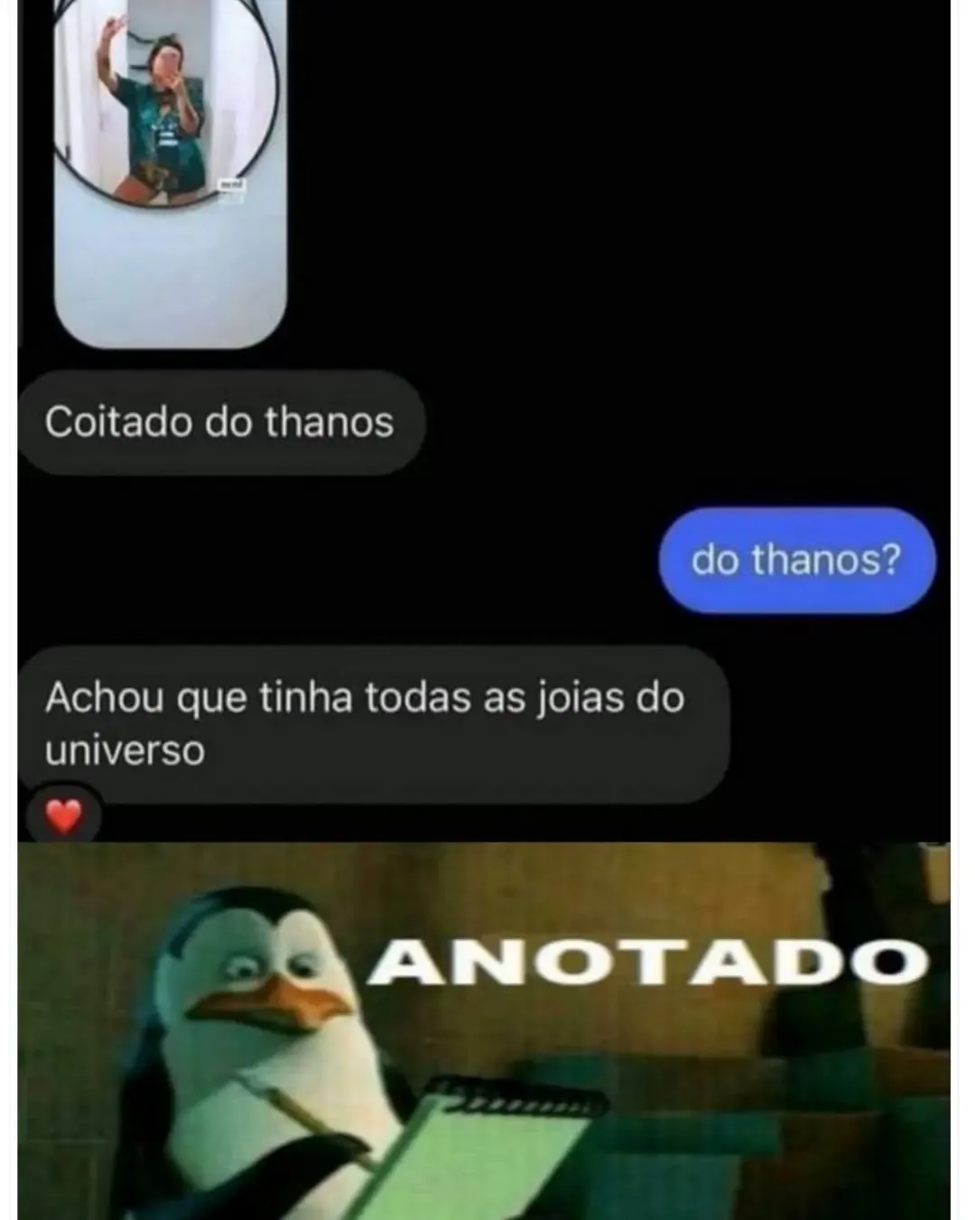 Meme de conversa com print e penguin anotando, sobre coitado do Thanos e as joias do universo.