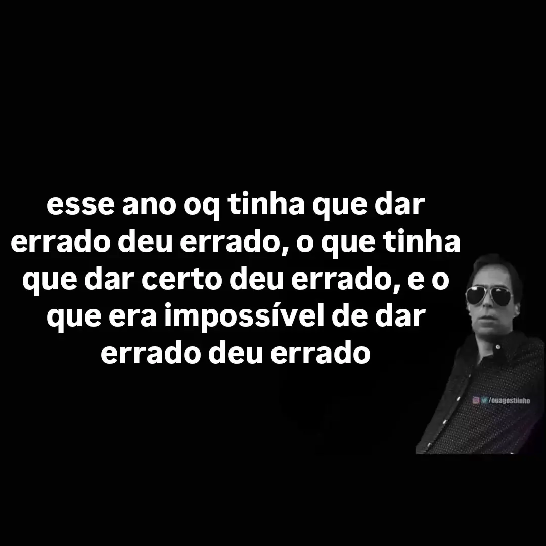 Meme de uma pessoa de óculos escuros sobre o ano em que tudo deu errado, em fundo preto