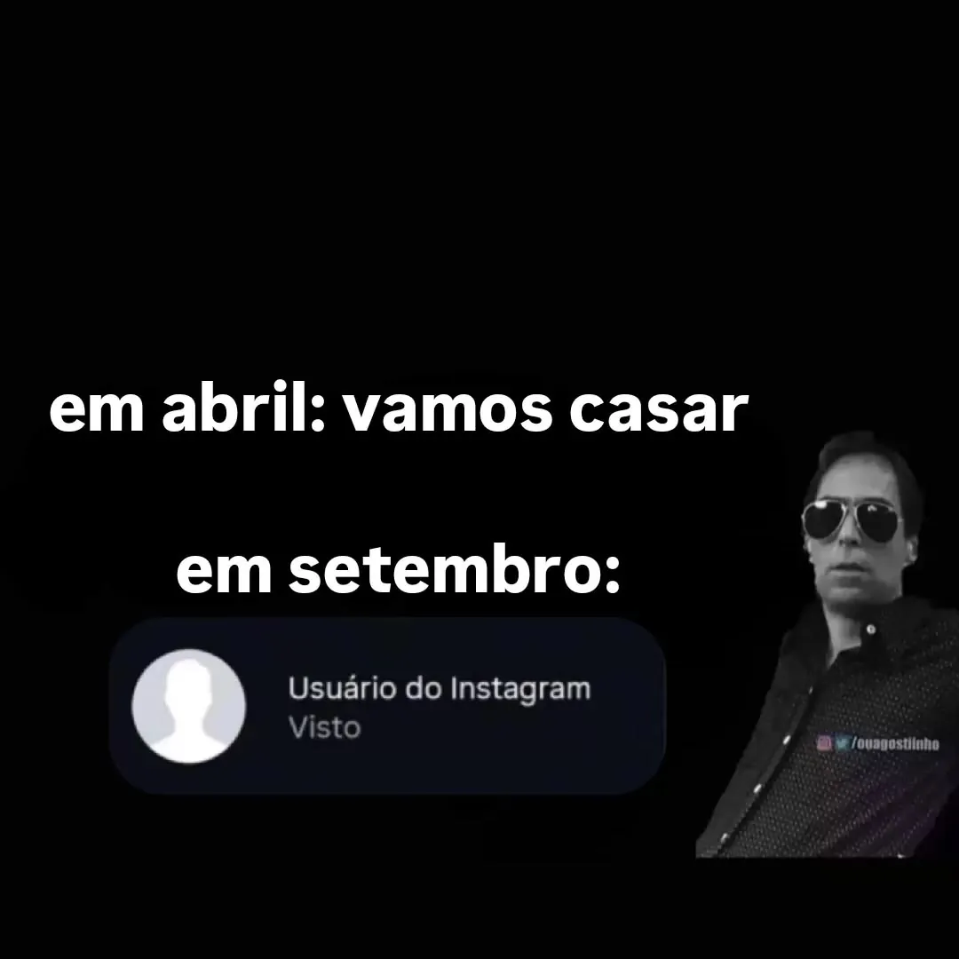meme de casar em abril e ser deixado no visto em setembro, com texto branco e notificação do Instagram