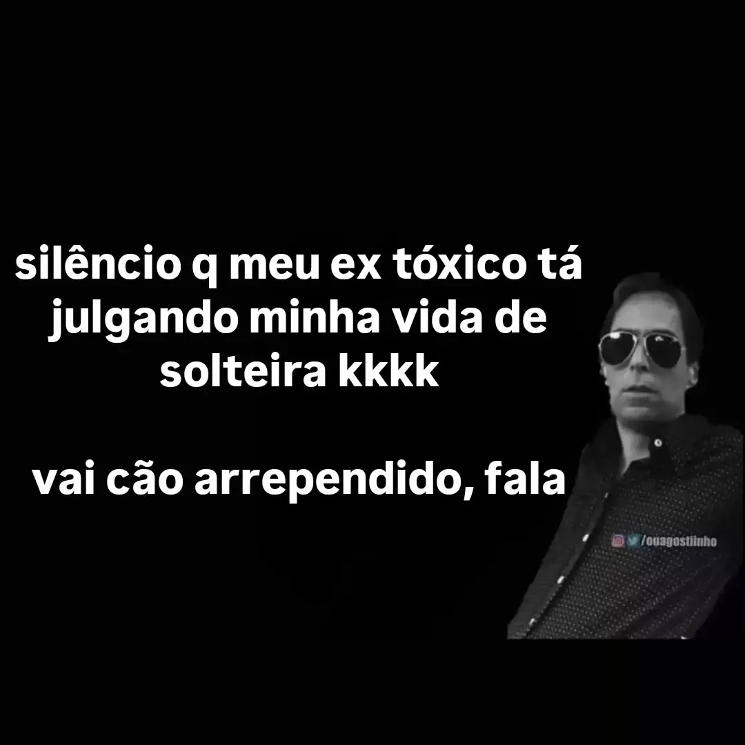 Meme de ex tóxico julgando a vida de solteira, com homem de óculos escuros em fundo preto.