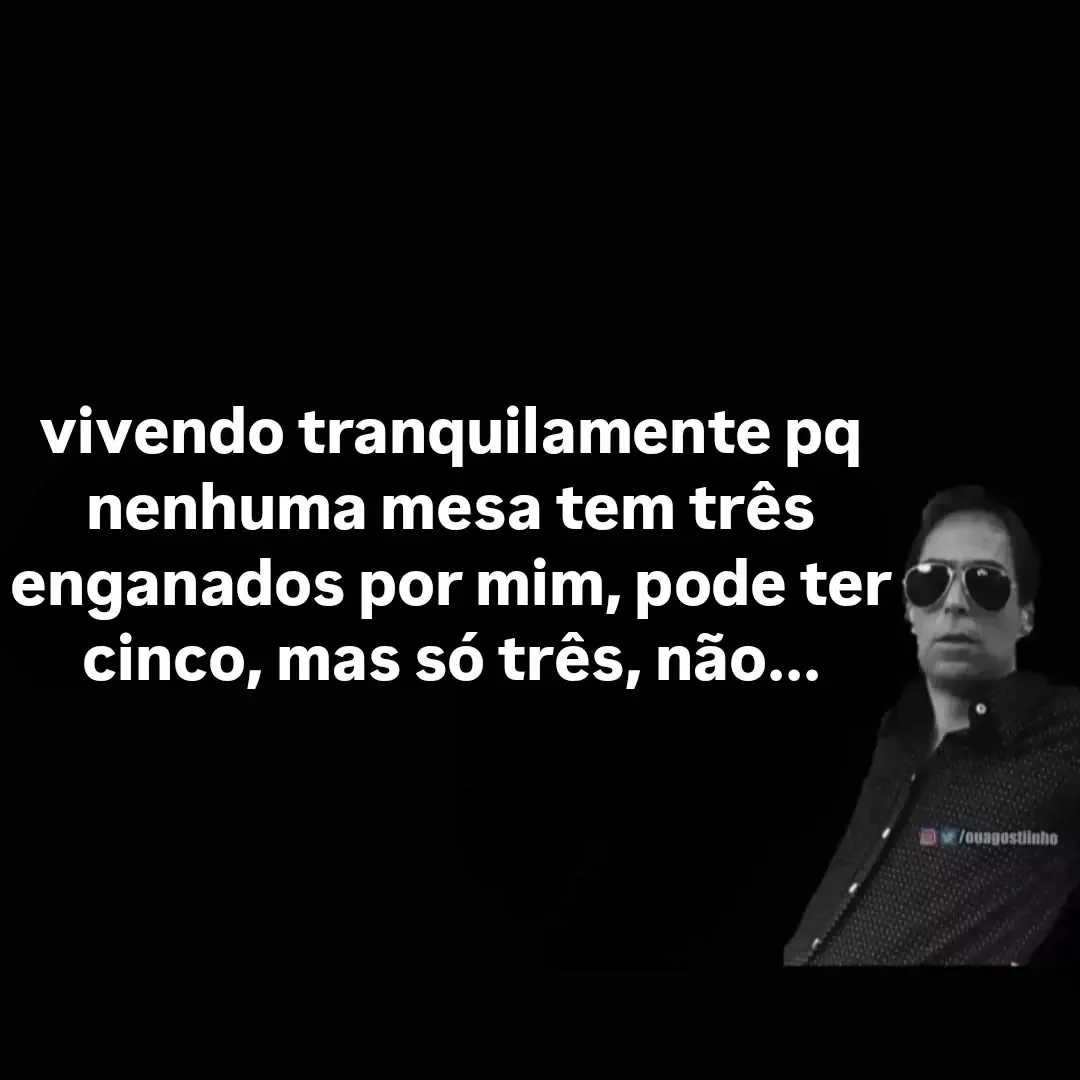 Meme de homem de óculos escuros ao lado da frase sobre mesa com três enganados por mim.
