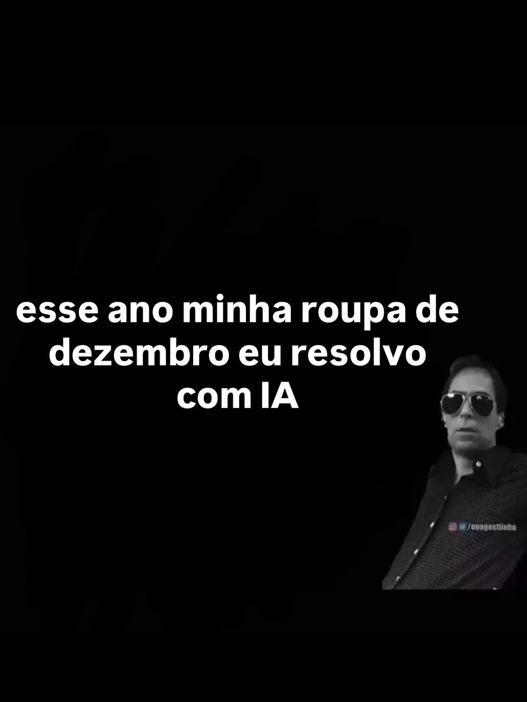 Meme de pessoa de óculos escuros dizendo que vai escolher a roupa de dezembro com IA.