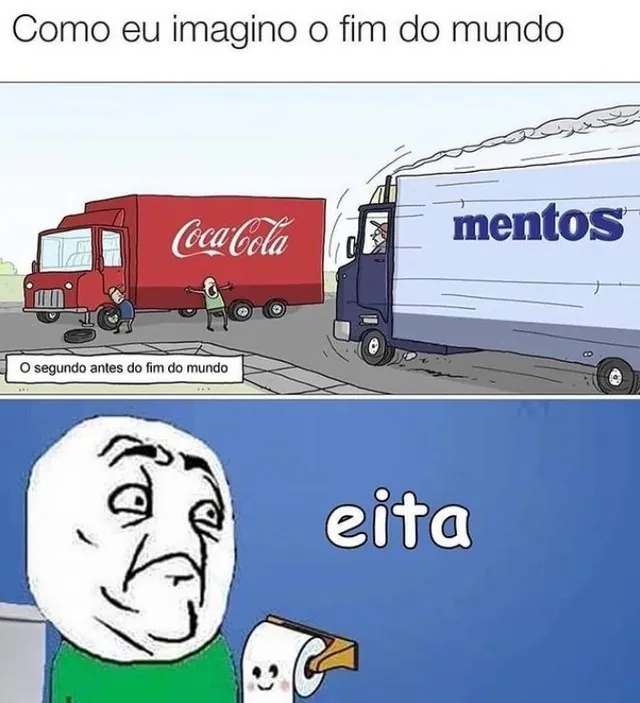 meme de fim do mundo com caminhões de Coca-Cola e Mentos se aproximando e personagem dizendo eita