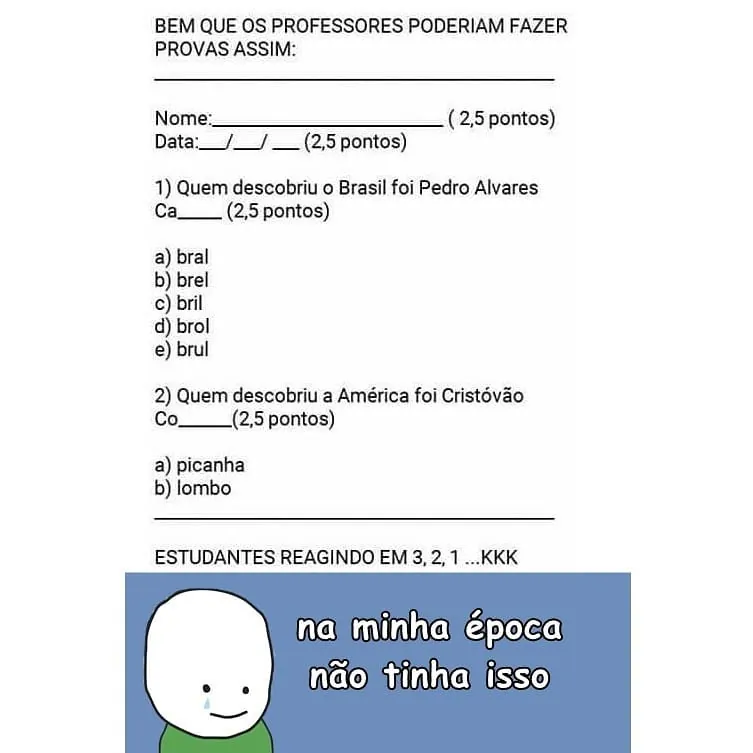 Meme de uma prova com respostas quase prontas e estudante dizendo que na sua época não tinha isso