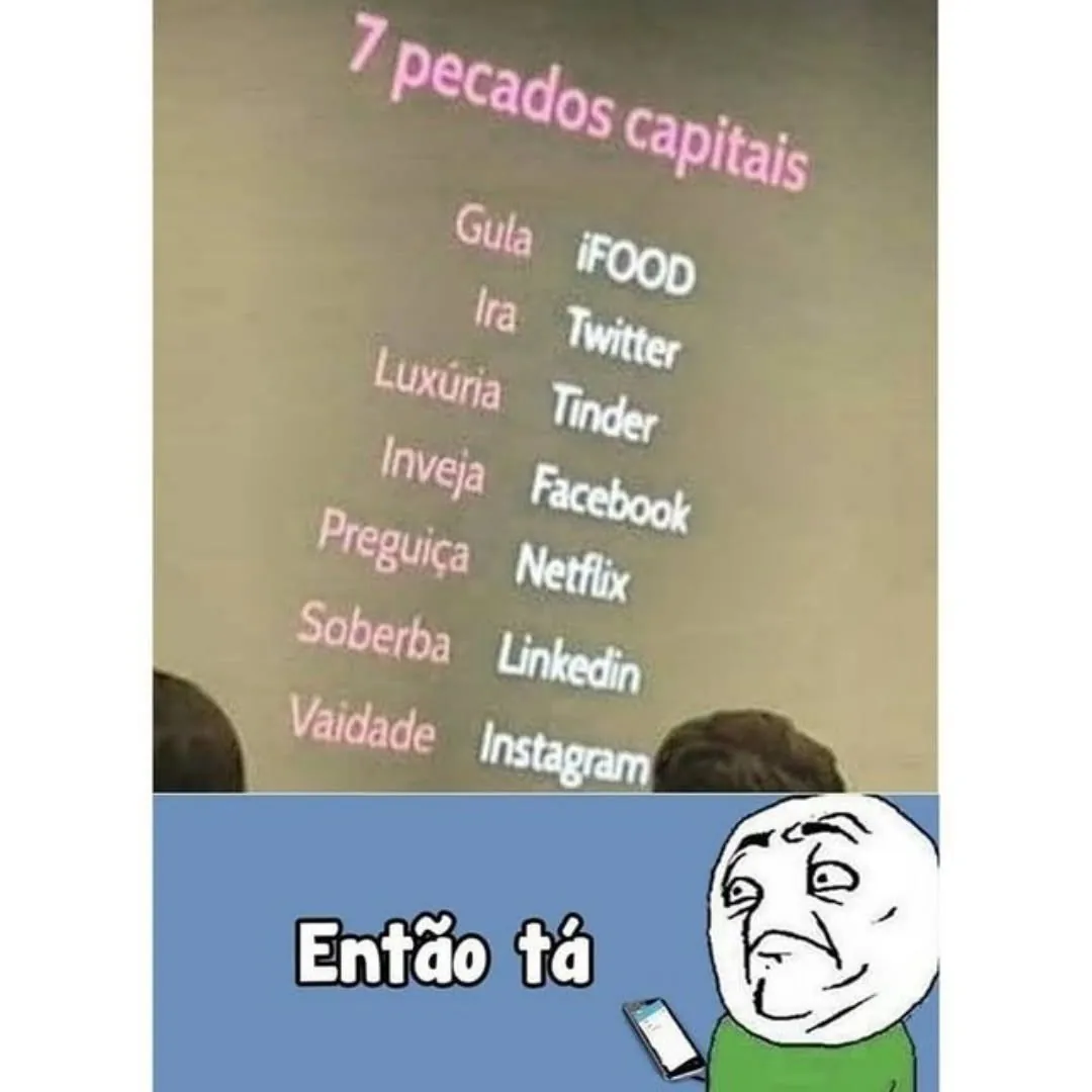 Meme dos sete pecados capitais nas redes sociais, com aplicativos associados e personagem dizendo Então tá