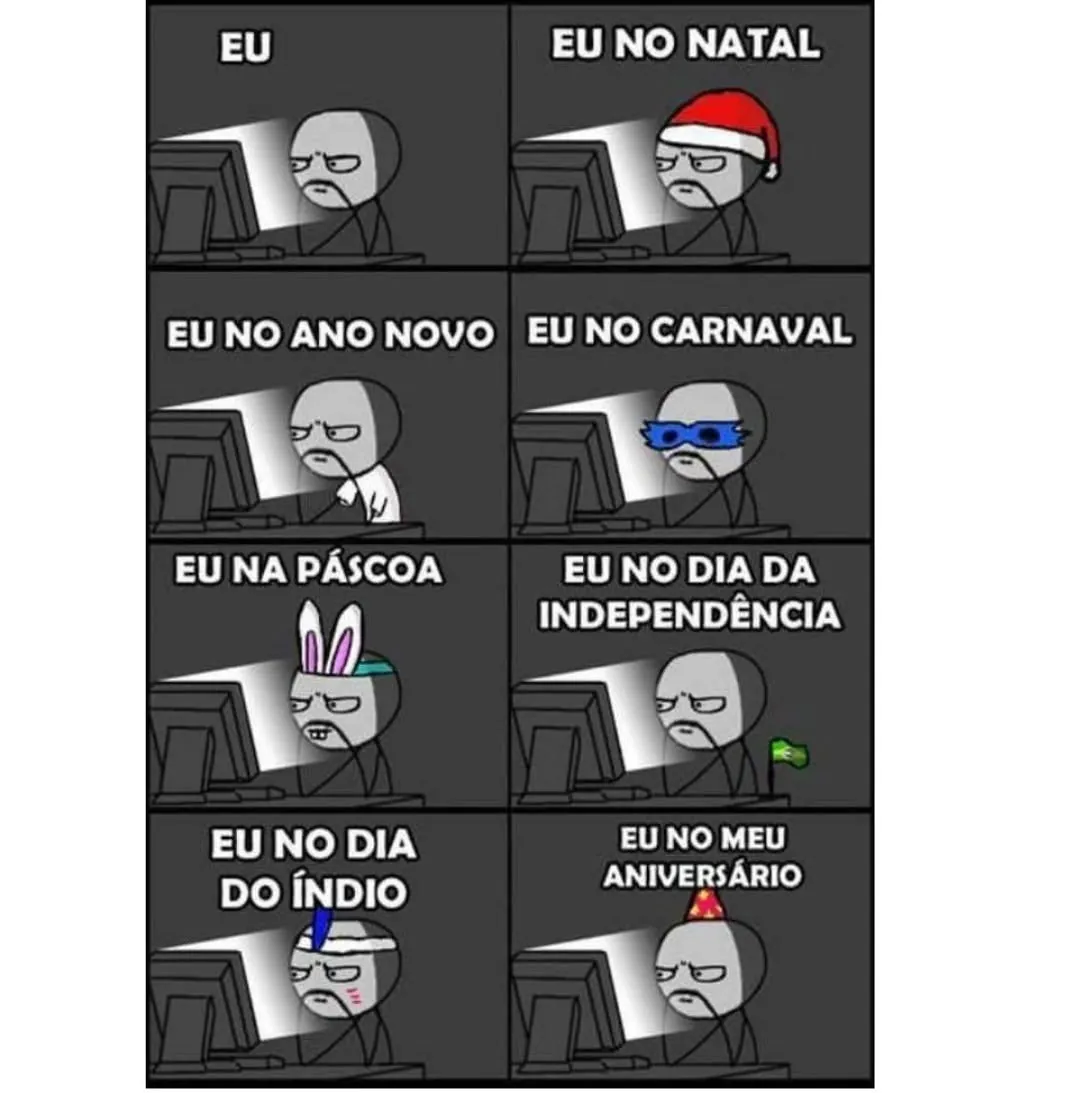 Meme de uma pessoa sozinha no computador em todas as datas comemorativas, usando acessórios temáticos.