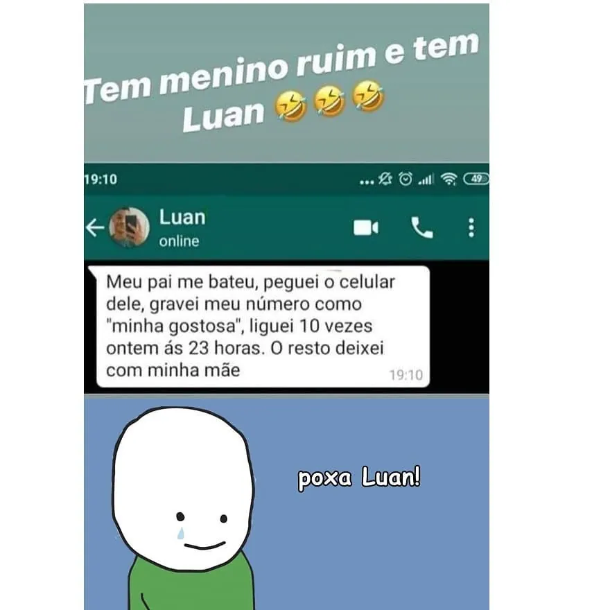 meme de conversa no whatsapp com texto 'Tem menino ruim e tem Luan' e personagem dizendo 'poxa Luan!'