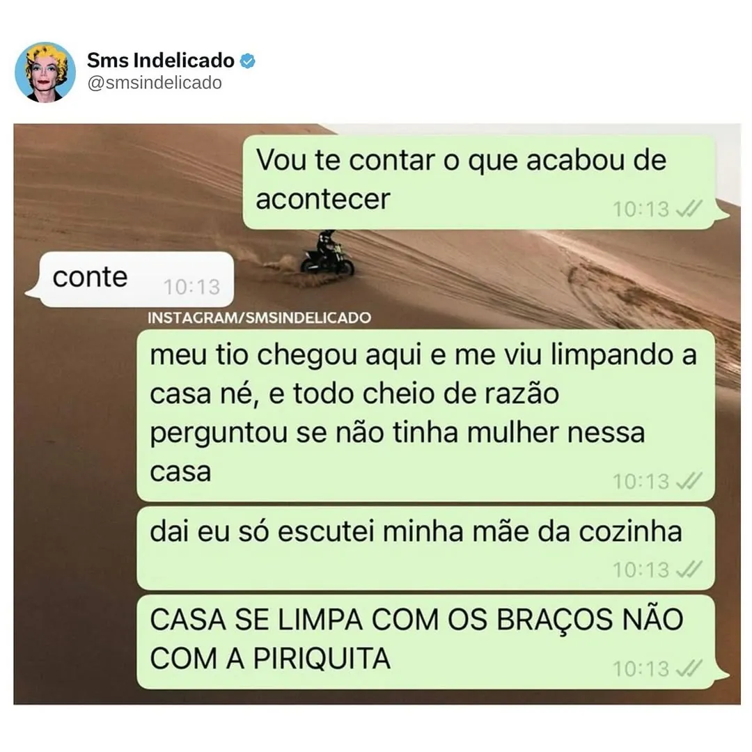 meme de conversa com fundo de areia e mensagens sobre casa se limpa com os braços não com a piriquita