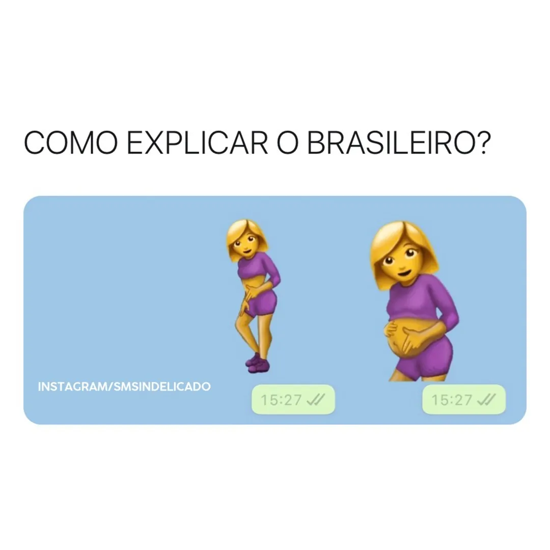 Meme de como explicar o brasileiro com uma mulher emoji normal e depois grávida em conversa.