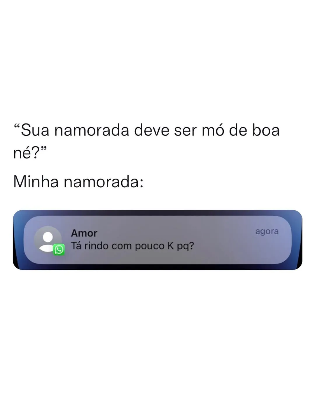 Meme de namorada ciumenta perguntando no WhatsApp por que o parceiro está rindo com pouco K