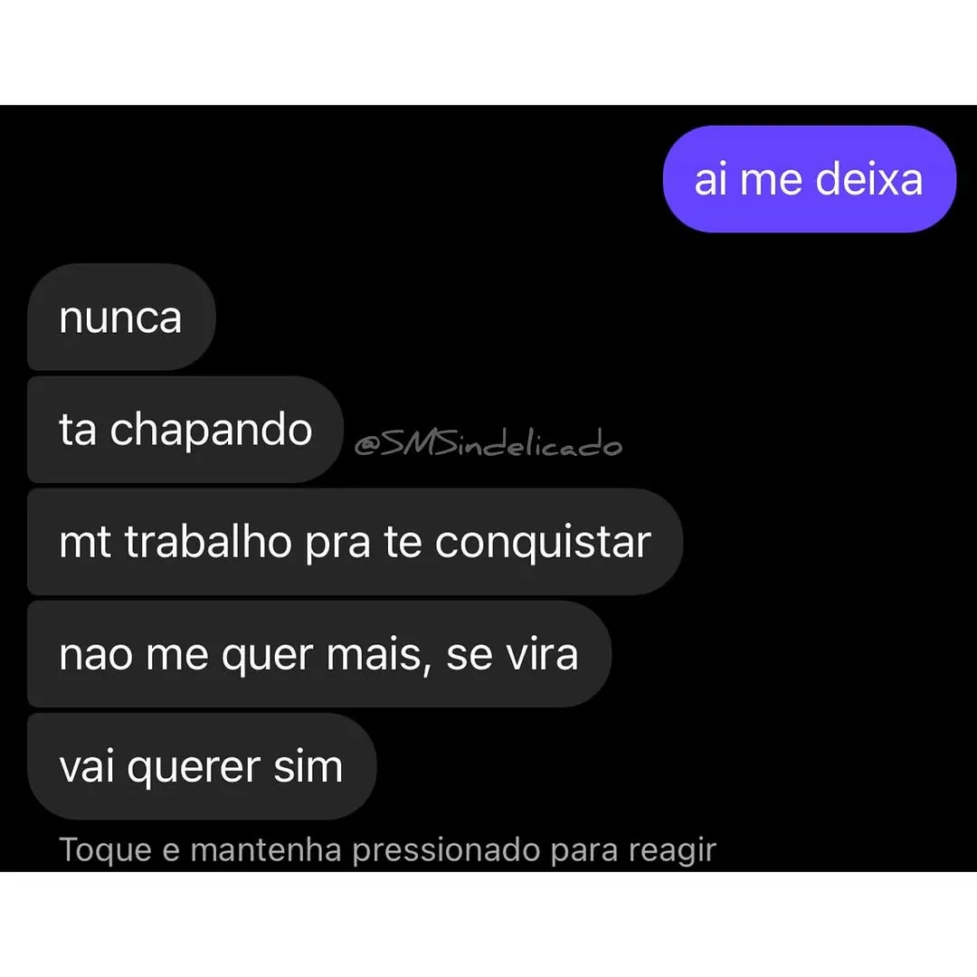 Meme de conversa em que alguém pede para ser deixado em paz, mas ouve que ainda vai querer sim.