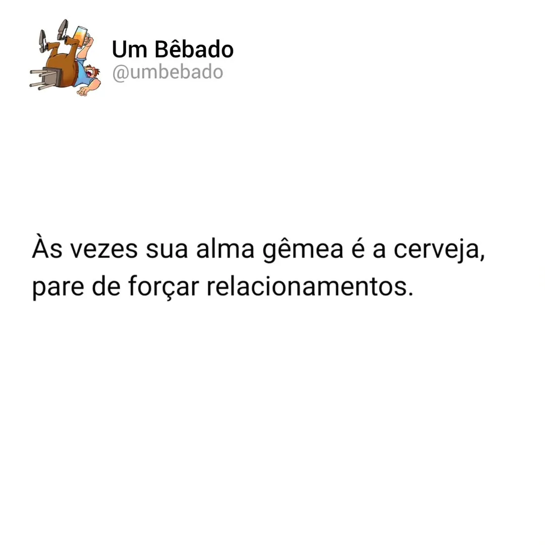 meme de alma gêmea é a cerveja com texto em fundo branco e perfil Um Bêbado no topo