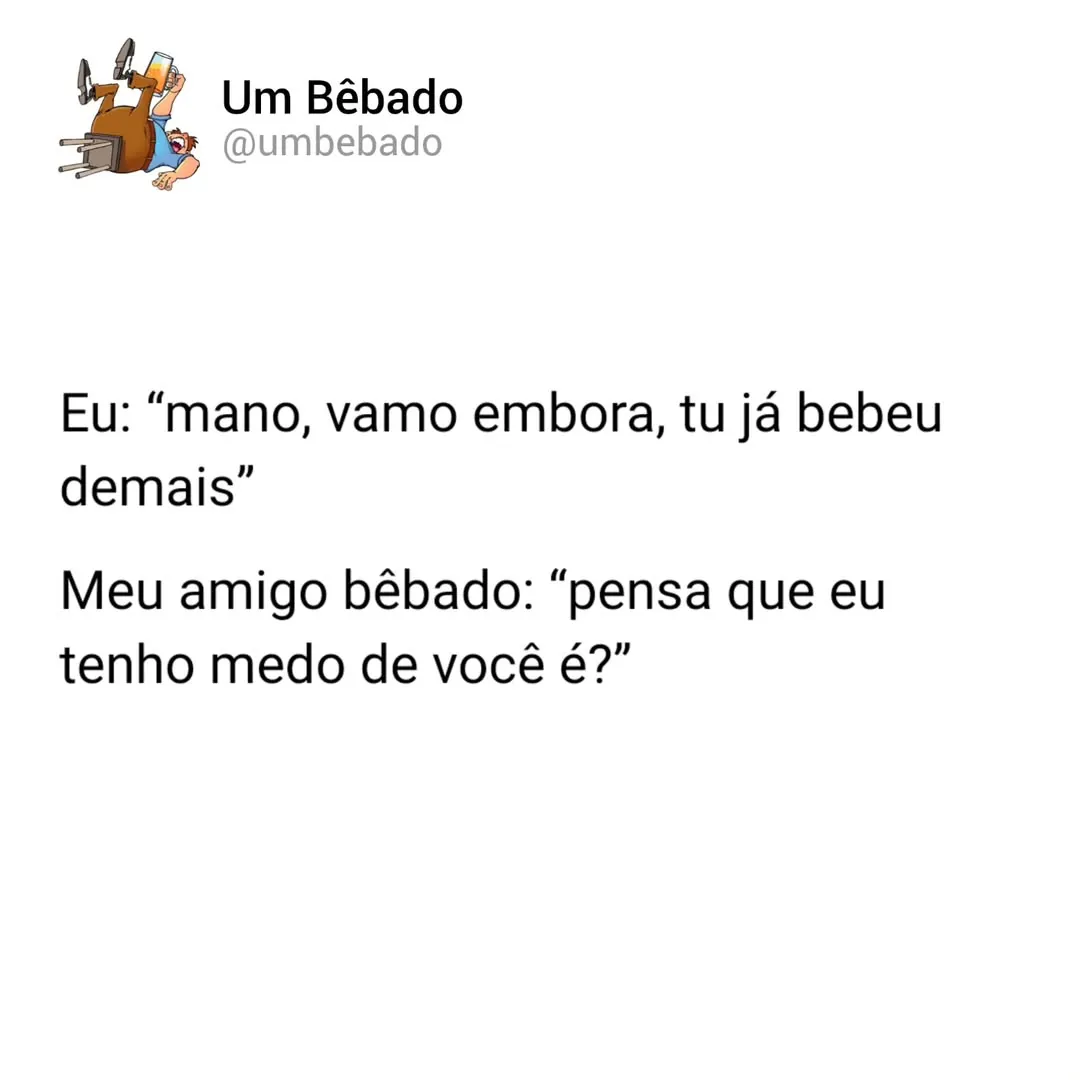 Meme de amigo bêbado desafiando você depois que alguém pede para ele ir embora.