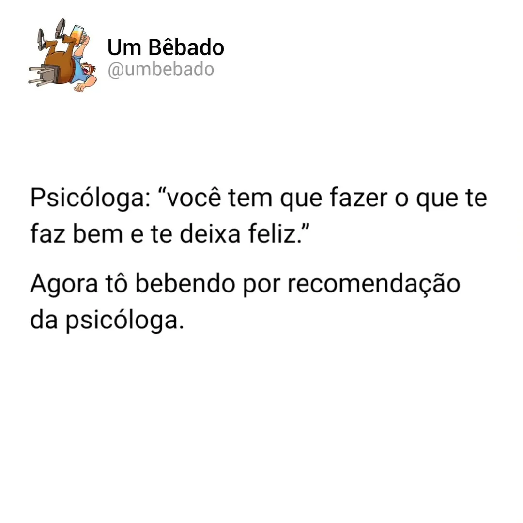 meme de bebendo por recomendação da psicóloga com texto em fundo branco e perfil Um Bêbado no topo