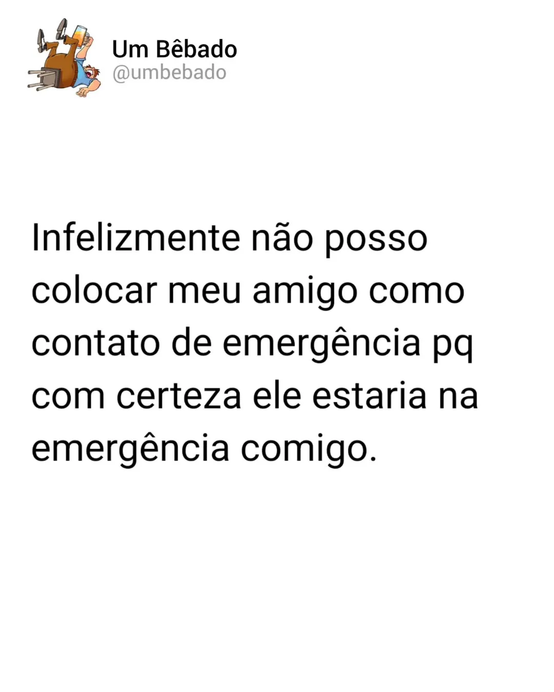 meme de contato de emergência com amigo, texto em fundo branco e logo Um Bêbado no topo