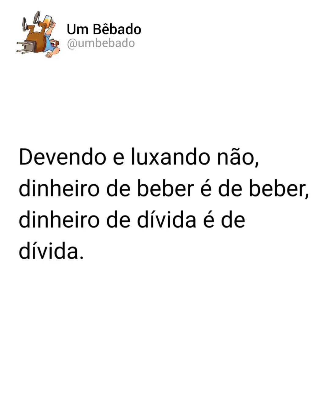 meme de dinheiro de dívida é de dívida com texto preto em fundo branco e perfil Um Bêbado no topo