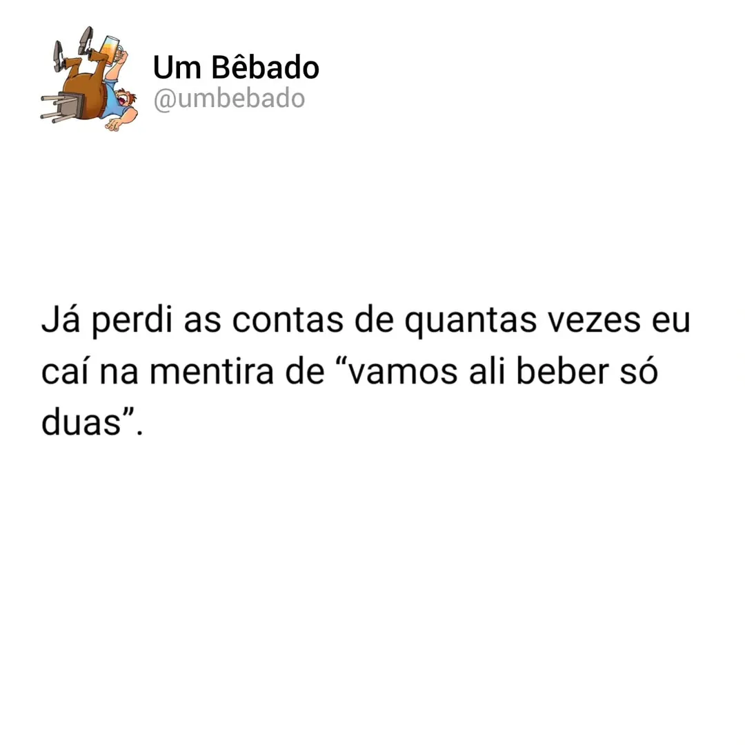 Meme de uma pessoa caída segurando um copo sobre a frase mentira de vamos beber só duas