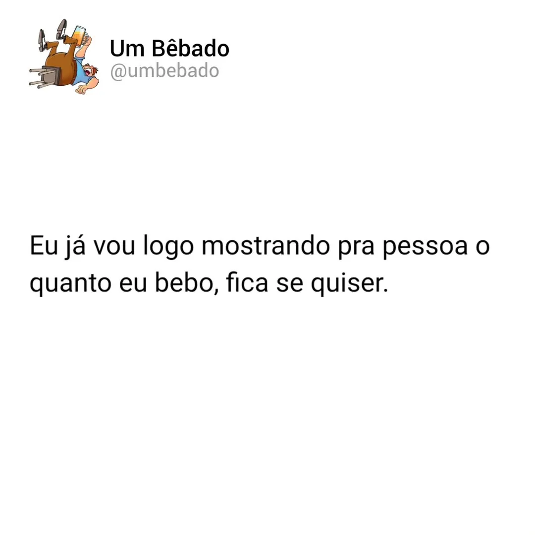 meme de mostrando o quanto eu bebo com texto em fundo branco e perfil de Um Bêbado no topo