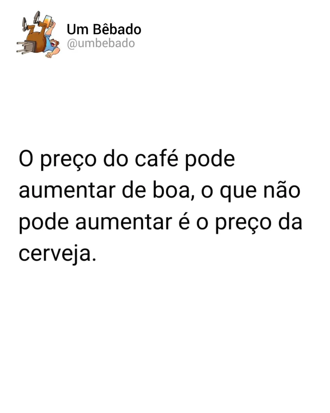 Meme de um personagem bêbado dizendo que o preço da cerveja não pode aumentar.