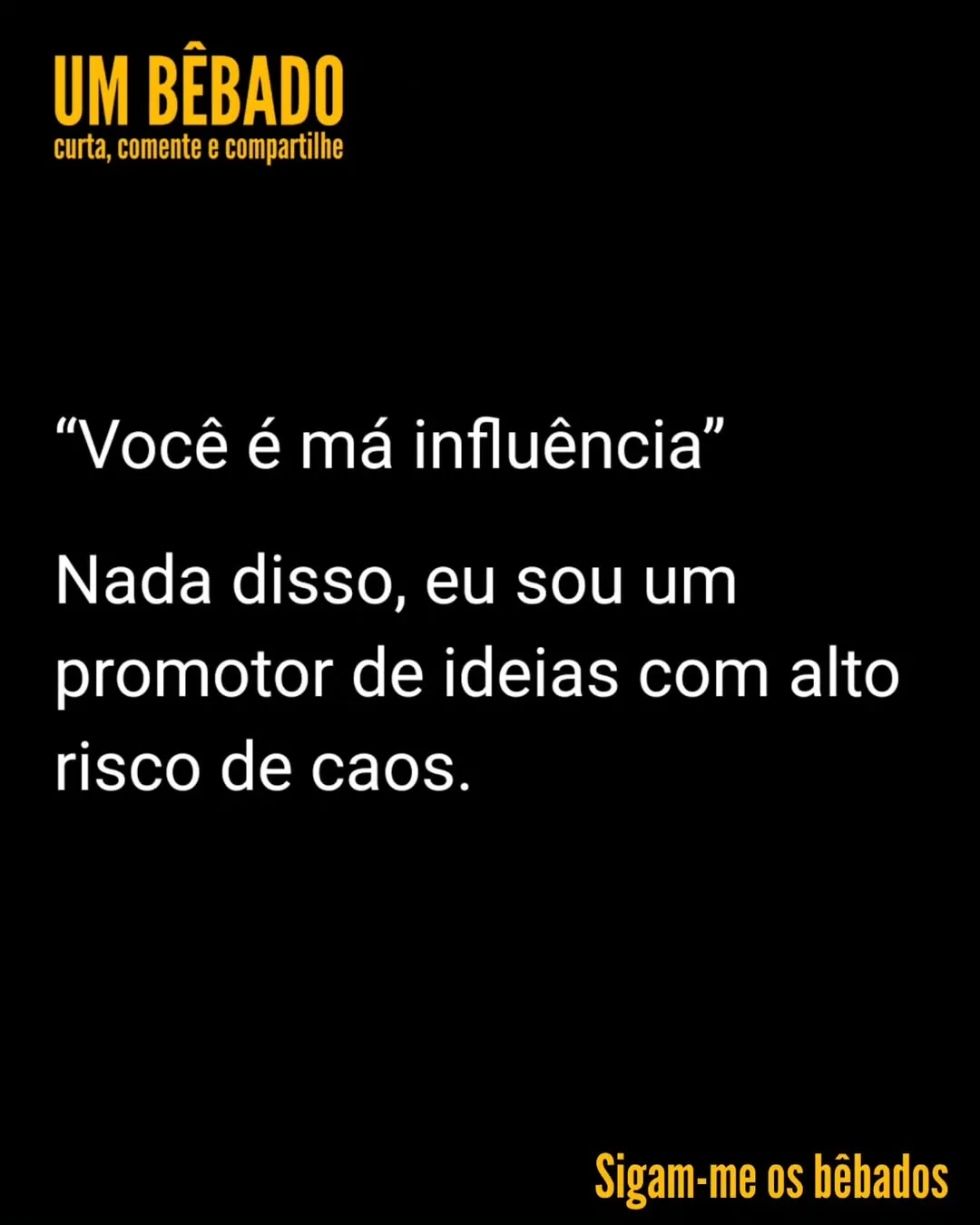 Meme de texto em fundo preto sobre um promotor de ideias com alto risco de caos.