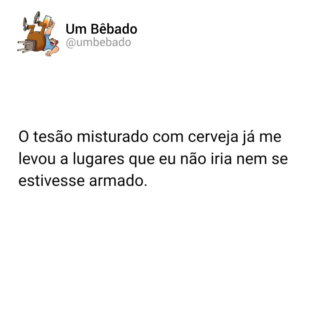 meme de tesão com cerveja com texto em fundo branco e perfil Um Bêbado no topo esquerdo