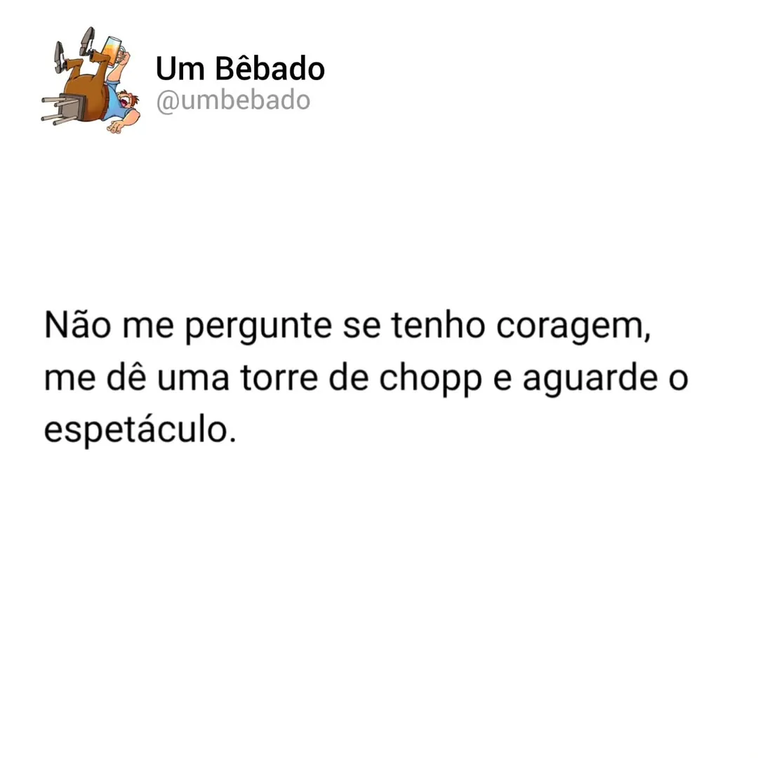 Meme de torre de chopp e coragem, com texto sobre beber e aguardar o espetáculo.